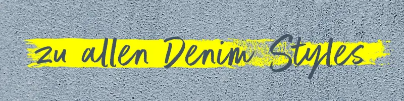 Schriftzug auf grauem Hintergrund „zu allen Denim Styles“ mit gelber Markierung